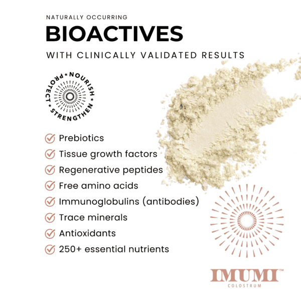 IMUMI Bovine Colostrum Powder contains bioactives with clinically validated results, including immunoglobulins, prebiotics, regenerative peptides, and over 250 essential nutrients. A powerful colostrum supplement for enhancing health and vitality.